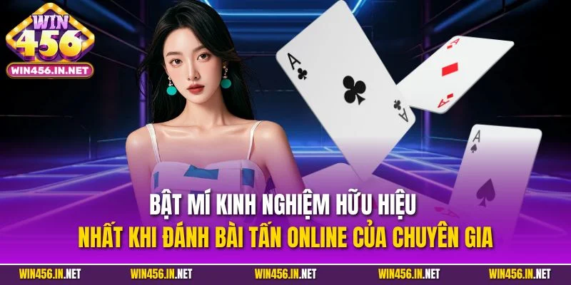 Bài Tấn Online| Khám Phá Trò Chơi Hút Khách Nhất Tại WIN456 5 Bật mí kinh nghiệm hữu hiệu nhất khi đánh bài tấn online của chuyên gia