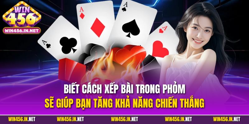 Phỏm Online - Hướng Dẫn Chi Tiết Cho Người Mới Tại Win456 4 Biết cách xếp bài trong Phỏm sẽ giúp bạn tăng khả năng chiến thắng