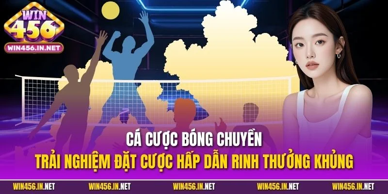 Cá Cược Bóng Chuyền - Kèo Thể Thao Đỉnh Cao Tại Win456 2 Cá cược bóng chuyền - Trải nghiệm đặt cược hấp dẫn rinh thưởng khủng