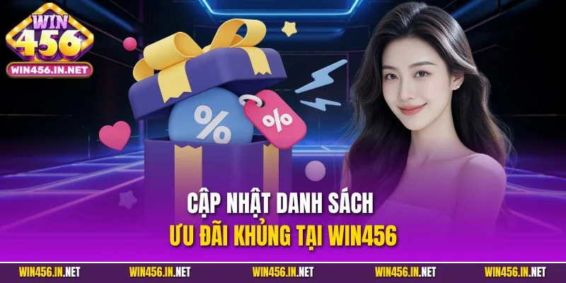 Khuyến Mãi WIN456| Cập Nhật Thông Tin Ưu Đãi 2025 Chi Tiết 2 Cập nhật danh sách ưu đãi khủng tại WIN456