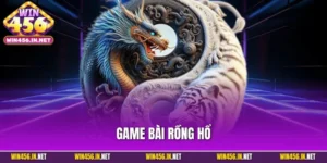 Game Bài Rồng Hổ| Chinh Phục Siêu Phẩm Ăn Khách Nhất WIN456