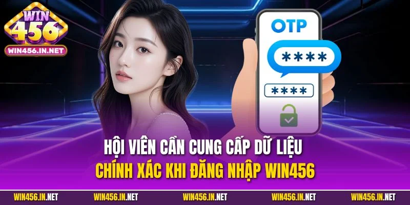 Đăng Nhập Win456 | Quy Trình Truy Cập Siêu Tốc, An Toàn 2025 1 Hội viên cần cung cấp dữ liệu chính xác khi đăng nhập Win456