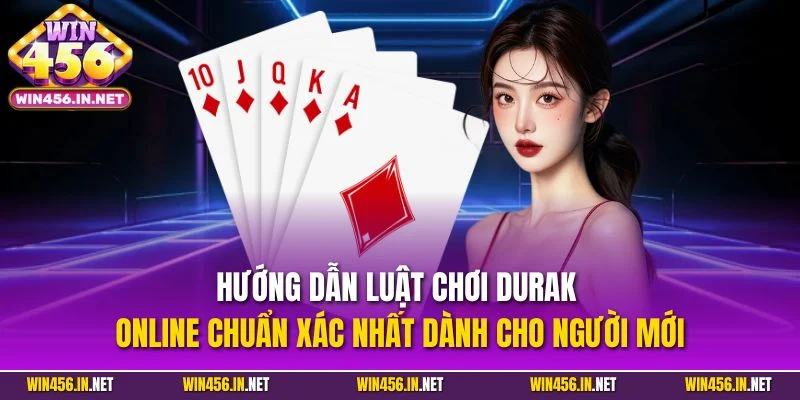 Bài Tấn Online| Khám Phá Trò Chơi Hút Khách Nhất Tại WIN456 3 Hướng dẫn luật chơi Durak online chuẩn xác nhất dành cho người mới