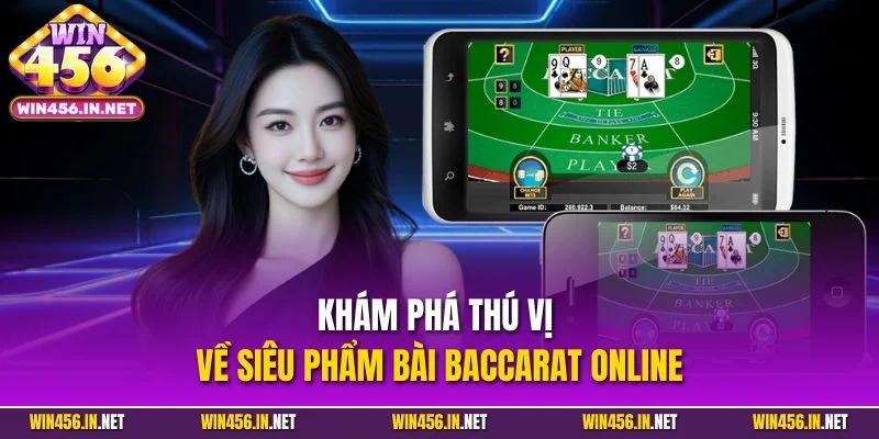 Baccarat Online – Siêu Phẩm Bài Quen Thuộc Tại Win456 2 Khám phá thú vị về siêu phẩm bài Baccarat online