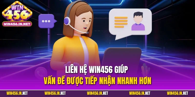 Liên Hệ Win456 – Hỗ Trợ Toàn Diện Người Chơi 2025 1 Liên hệ Win456 giúp vấn đề được tiếp nhận nhanh hơn
