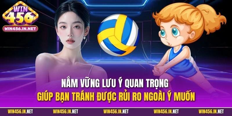 Cá Cược Bóng Chuyền - Kèo Thể Thao Đỉnh Cao Tại Win456 5 Nắm vững lưu ý quan trọng giúp bạn tránh được rủi ro ngoài ý muốn
