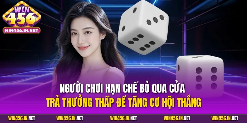 Sicbo Online - Giải Trí Hấp Dẫn Rinh Thưởng Giá Trị 5 Người chơi hạn chế bỏ qua cửa trả thưởng thấp để tăng cơ hội thắng