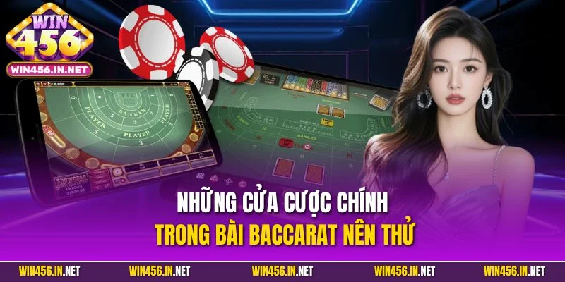 Baccarat Online – Siêu Phẩm Bài Quen Thuộc Tại Win456 3 Những cửa cược chính trong bài Baccarat nên thử