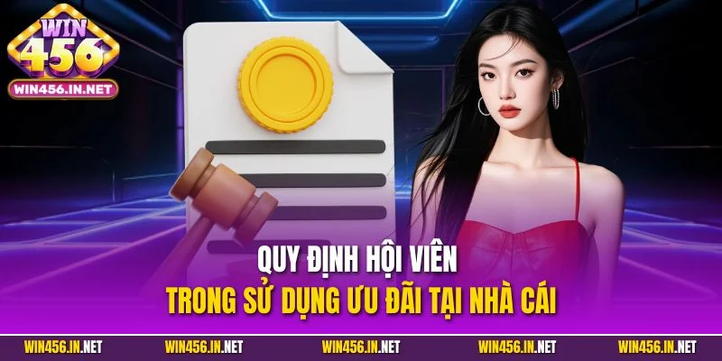 Điều Khoản Sử Dụng – Quy Định Mới Từ Cổng Game Win456 2 Quy định hội viên trong sử dụng ưu đãi tại nhà cái