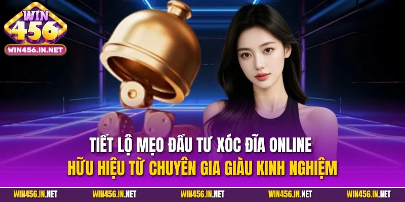 Xóc Đĩa Online| Trải Nghiệm Trò Chơi Cá Cược Đỉnh Nhất 2025 4 Tiết lộ mẹo đầu tư xóc đĩa online hữu hiệu từ chuyên gia giàu kinh nghiệm