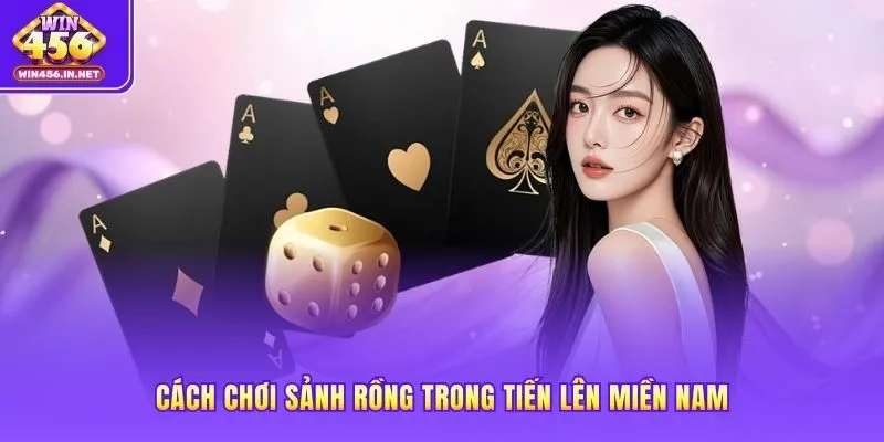 Cách chơi sảnh rồng trong Tiến Lên Miền Nam